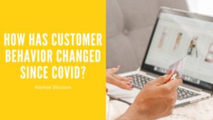 How Has Customer Behavior Changed Since Covid