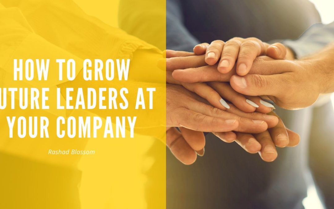 How to Grow Future Leaders at Your Company