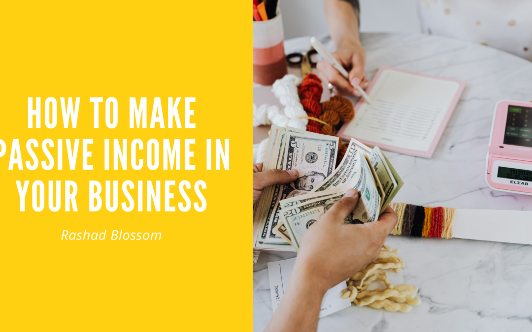 How to Make Passive Income in Your Business
