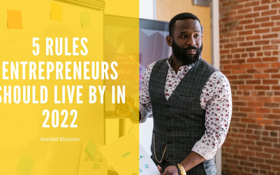 Rules Entrepreneurs Should Live By in 2022