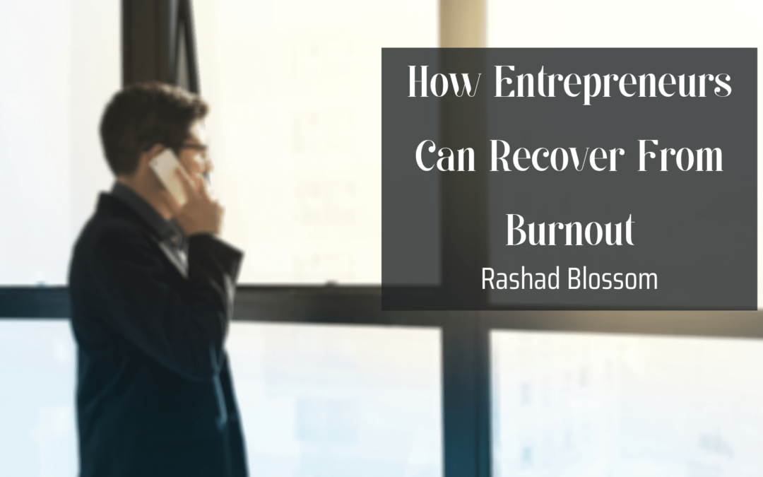 How Entrepreneurs Can Recover From Burnout