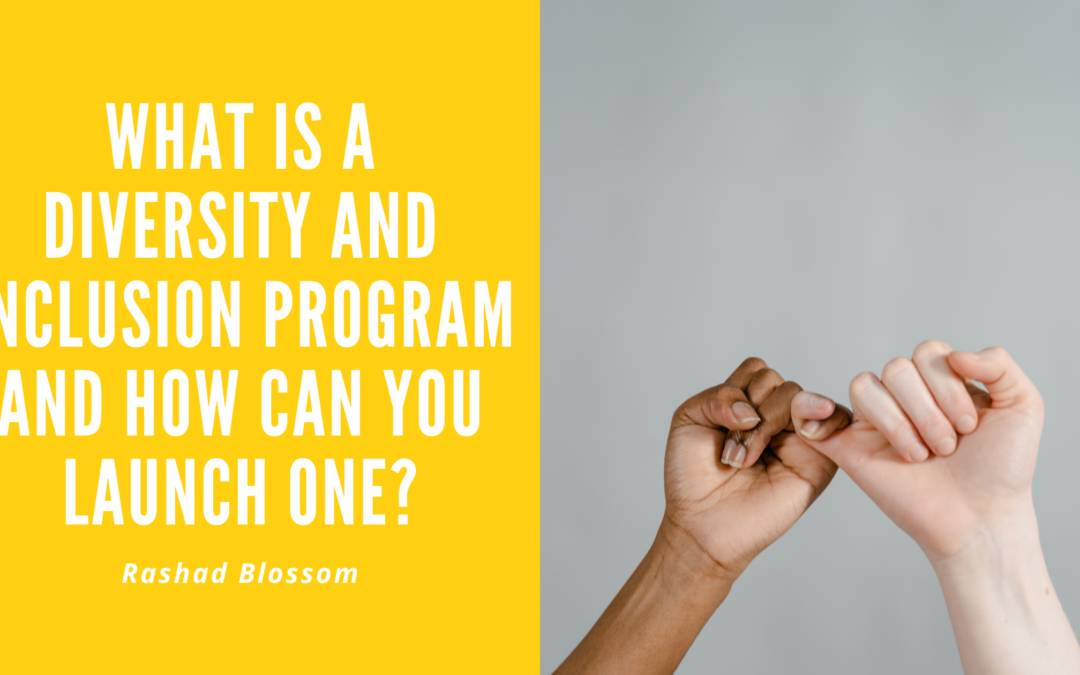What Is a Diversity and Inclusion Program and How Can You Launch One?