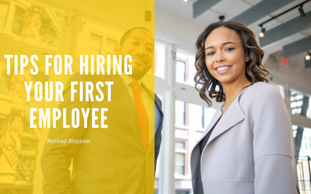 Tips For Hiring Your First Employee Rashad Blossom
