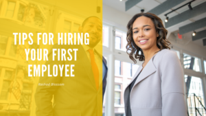 Tips For Hiring Your First Employee Rashad Blossom
