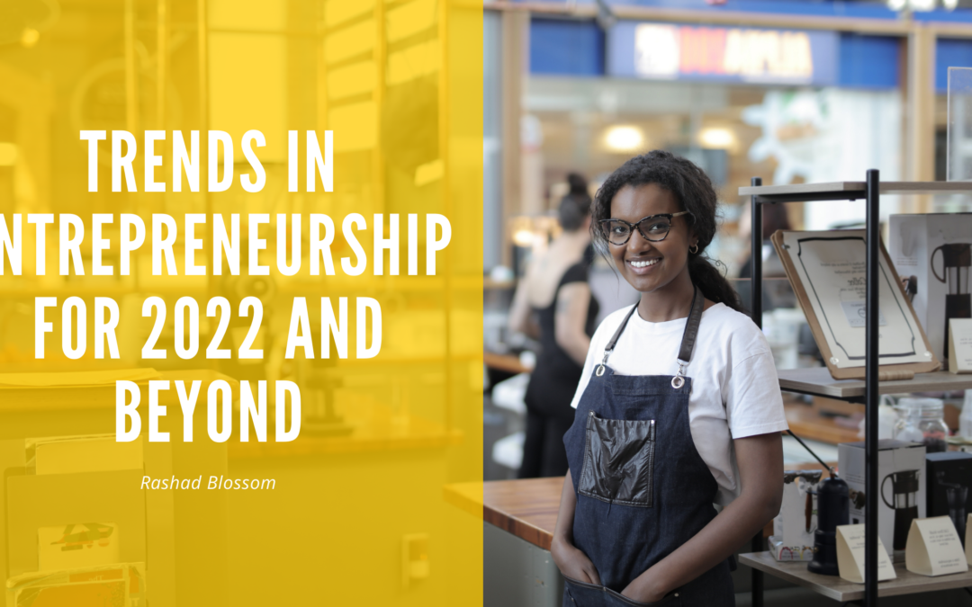 Trends In Entrepreneurship For 2022 and Beyond