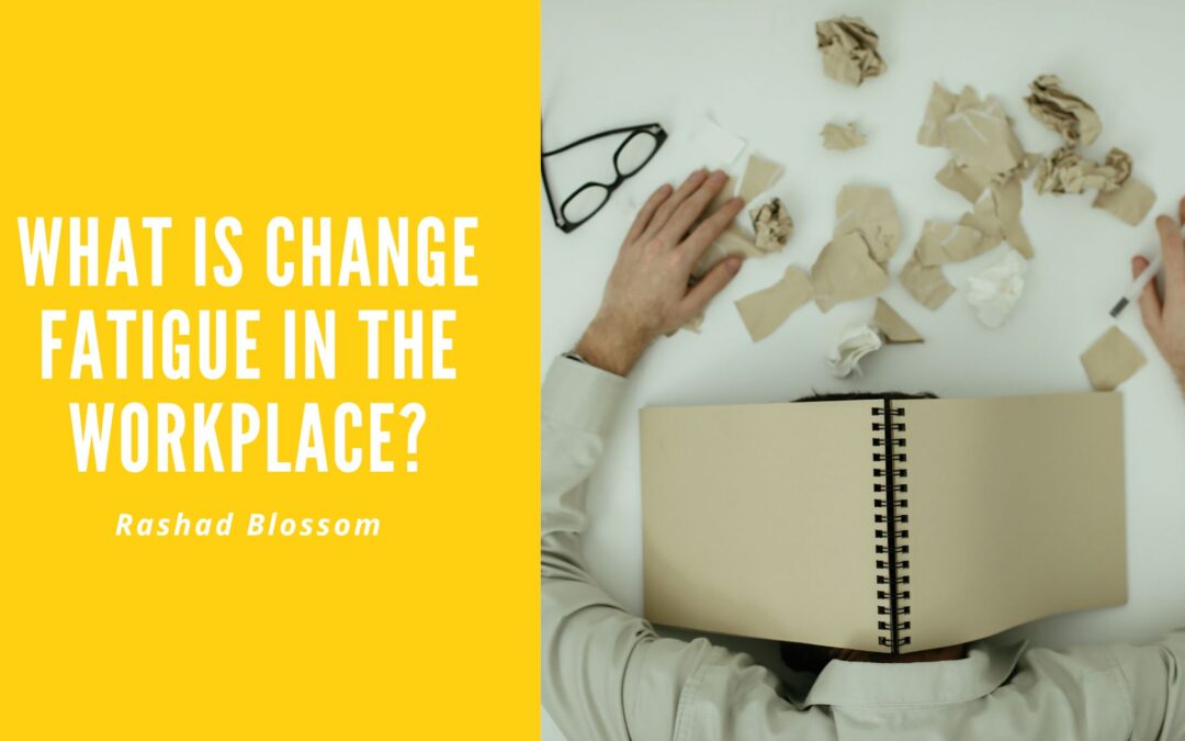 What Is Change Fatigue in the Workplace?