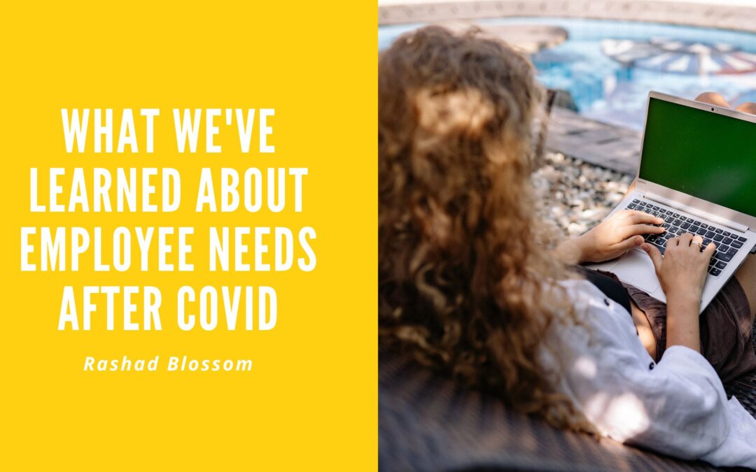 What We've Learned About Employee Needs After Covid