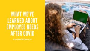 What We've Learned About Employee Needs After Covid